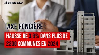 Taxe foncière  Hausse de 39 dans plus de 2200 communes en 2024 [upl. by Magee783]