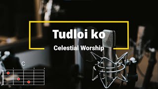 Tudloi ko  Celestial Worship  Lyrics and Chords [upl. by Ileak]