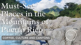 MustSee Places In Puerto Rico  Part 1 Coffee Mountains Culture and Canyons [upl. by Singband]