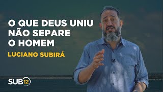 Luciano Subirá  O QUE DEUS UNIU NÃO SEPARE O HOMEM [upl. by Saraann248]