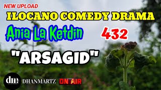 ILOCANO COMEDY DRAMA  ARSAGID  ANIA LA KETDIN 432  NEW UPLOAD [upl. by Berti]