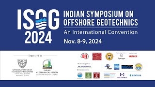 ISOG 2024 INDIAN SYMPOSIUM ON OFFSHORE GEOTECHNICS LIVE ON 08112024 [upl. by Mareah]