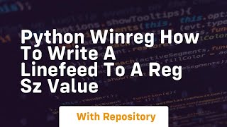 Python winreg How to write a linefeed to a REG SZ value [upl. by Yrtnahc124]