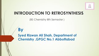 Introduction to Retrosynthesis Lecture II BS Chemistry 8th Semester Course  Organic Synthesis [upl. by Nothgierc]