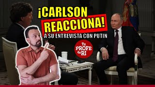 TUCKER CARLSON REACCIONA A SU PROPIA ENTREVISTA CON PUTIN PRENSA OCCIDENTAL ENLOQUECE [upl. by Sneed]