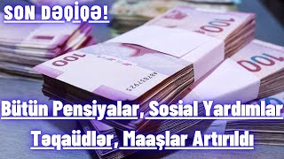 Bütün Pensiyalar Sosial Yardımlar Təqaüdlər Maaşlar Artırıldı [upl. by Maxia494]