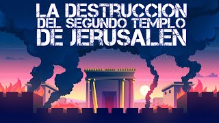 La Historia de la Destrucción del Segundo Templo de Jerusalén [upl. by Sorcim]