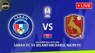 🔴 SABAH FC vs KELANTAN DARUL NAIM FC  Preview Siaran Langsung Liga Super Malaysia 2024 Malam ini [upl. by Issej]