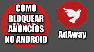 ROOT Como Bloquear Anúncios NO ANDROID  AdAway [upl. by Einnoj]