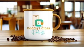 Coming Up Next 👌 Daddys Class Podcast [upl. by Oinoitna]