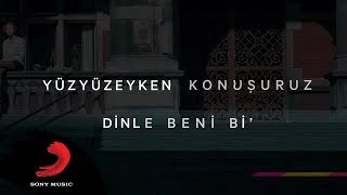 Yüzyüzeyken Konuşuruz  Dinle Beni Bi Lyric video [upl. by Ayin]