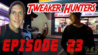 Tweaker Hunters  Episode 23  CENSORED FOR YOUTUBE EDITION [upl. by Nnyleak703]