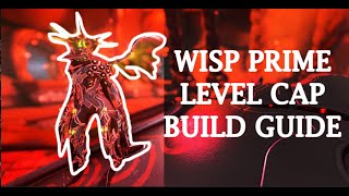 Wisp Prime Level Cap Build Guide 2023 [upl. by Leanora]