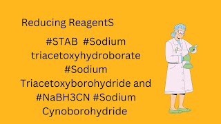 Reducing Reagents Sodium Triacetoxyborohydride STAB and Sodium Cynoborohydride NaBH3CN [upl. by Chemosh]