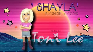 BLONDIE cover SHAYLA by TONI LEE [upl. by Lorilee]