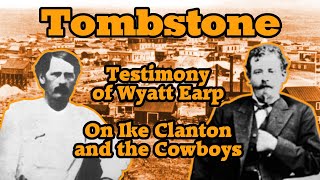 Tombstone Testimony Wyatt Earp Describes Ike Clanton and the Cowboys [upl. by Adnirak]