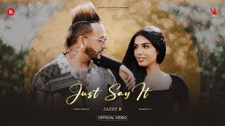 Just Say It  Jazzy B  Ishq Di Ep  Mani Longia  Starboy X  Bunty Bains  Latest Video 2024 [upl. by Ulric]