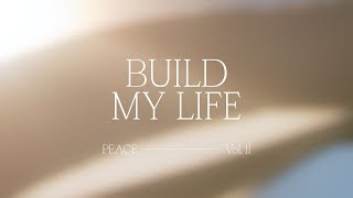 Build My Life  Bethel Music feat Pat Barrett  Peace Vol II [upl. by Aggarwal]