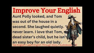 Learn English Through Story Level 11  Listen And Practice  Tom Sawyer  Part 1 [upl. by Asina]