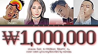 Okasian  ₩ 1000000 feat GDRAGON CL BEWHY Lyrics Color Coded Lyrics EngRomHan [upl. by Neerahs]