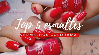 TOP 5 VERMELHOS COLORAMA COLORAMA ESMALTES UNHAS [upl. by Peggy]