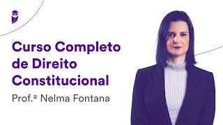 Curso Completo de Direito Constitucional  Prof Nelma Fontana [upl. by Lleksah]