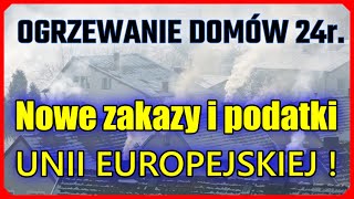 █▬█ █ ▀█▀ Ogrzewanie domów 2024r Nowe zakazy nakazy i podatki dla ogrzewania domów i budownictwa [upl. by Onofredo325]