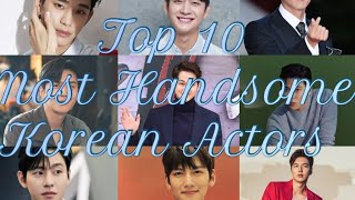 Top 10 Handsome Koreans Voted by Fans  Korean Heartthrobs ‼️ [upl. by Hedva262]