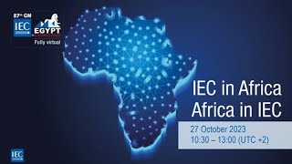 IEC in Africa – Africa in IEC recording of the 2023 IEC General Meeting Open session [upl. by Dranreb]