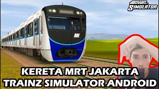 Kereta MRT Jakarta Trainz Simulator Android [upl. by Imoyik523]