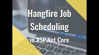 Scheduling recurring jobs with Hangfire In ASPNet Core 31 [upl. by Lenrow143]