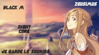 NightCore Je Garde Le Sourire  Black M [upl. by Gereron]