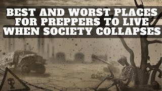 As Society Collapses The Best And Worst Places For Preppers To Live [upl. by Charo835]