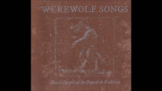 Werewolf Songs  Music Inspired by Swedish Folklore [upl. by Readus535]