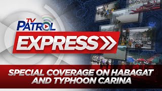 TV Patrol Express special coverage on Typhoon CarinaPH [upl. by Ralaigh271]