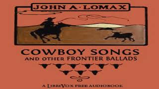 Cowboy Songs and Other Frontier Ballads  John Lomax  Anthologies Ballads  Audio Book  14 [upl. by Poppy]