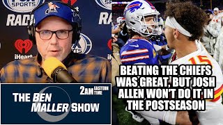 Josh Allen Still Can’t Be Trusted to Beat the Chiefs in the Playoffs  BEN MALLER SHOW [upl. by Valerian906]