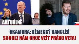 Okamura Německý kancléř SCHOLZ NÁM CHCE VZÍT PRÁVO VETA [upl. by Eerehs]