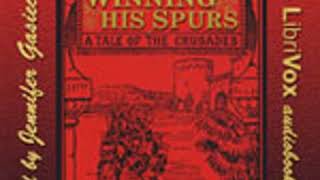 WINNING HIS SPURS A TALE OF THE CRUSADES by G A Henty FULL AUDIOBOOK  Best Audiobooks [upl. by Roderich378]