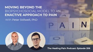 Moving Beyond The Biopsychosocial Model To An Enactive Approach To Pain With Peter Stillwell PhD [upl. by Annauj71]