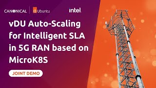 Joint Demo by Canonical and Intel vDU AutoScaling for Intelligent SLA in 5G RAN based on MicroK8S [upl. by Michel]