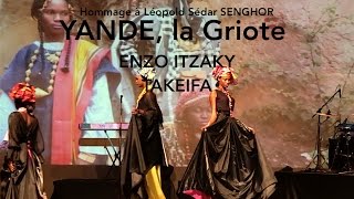 quotYANDE LA GRIOTEquot Hommage à Léopold Sédar SENGHOR ENZO ITZAKYTAKEIFA Avant Première SORANO [upl. by Johppah]