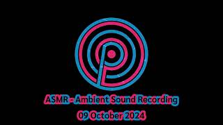 ❤️ASMR  Ambient Sound Recording  09 October 2024 [upl. by Arvad]