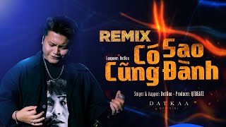 Có Sao Cũng Đành Remix DatKaa  QT Beatz Remix  Thấy em lấy chồng nên anh thôi mong [upl. by Giana]