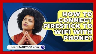 How To Connect Firestick To Wifi With Phone  LearnToDIY360com [upl. by Kapeed185]