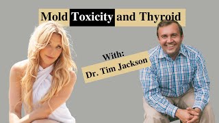 Mold Toxicity and Thyroid with Dr Tim Jackson [upl. by Ihcur247]