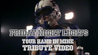 Friday Night Lights  Your Hand in Mine tribute video [upl. by Eilyac]