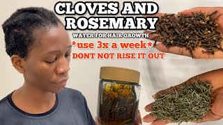 HOW I USE CLOVES AND ROSEMARY WATER FOR NATURAL HAIR GROWTH DONT RISE IT OUT [upl. by Sixla]