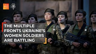 The multiple fronts Ukraine’s women soldiers are battling  The Take [upl. by Australia]