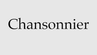 How to Pronounce Chansonnier [upl. by Lonier]